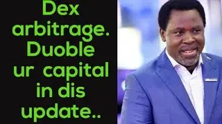 Dex arbitrage.Duoble ur capital in dis update..