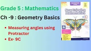 Class 5 Math |New Enjoying Mathematics| Ch- GEOMETRY BASICS| Measuring angles & Ex  9C