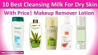 Top 10 Best Cleansing Milk For Dry Skin With Price | Makeup Remover Lotion | India