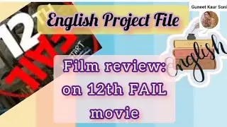 class 11 english project file: film review on 12th FAIL movie #englishproject