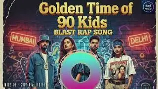 Blast Rap Song 2025 90,kids golden time new rap song रैप गाना हिंदी 2025