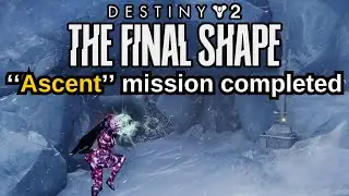Destiny 2: The Final Shape Quest Step 12 of 34 ''Ascent'' mission completed