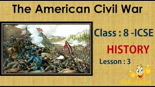 The American Civil War Class 8 ICSE | Full Lesson Explanation for History- The American Civil War