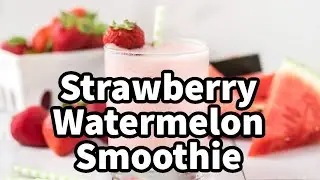 Strawberry Watermelon Smoothie &ndash; Summer Refresh in a Glass