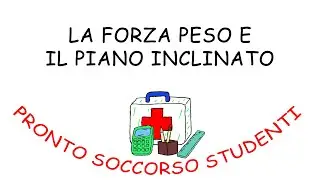 La Forza Peso e il Piano Inclinato