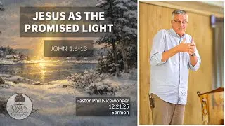 &ldquo;Jesus as the Promised Light&rdquo; &mdash; A Sermon on John 1:6&ndash;13