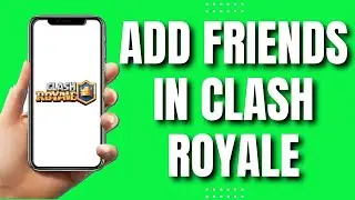 How To Add Friends in Clash Royale (QUICK)