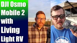 DJI Osmo Mobile 2 feat. Living Light RV | Gear review