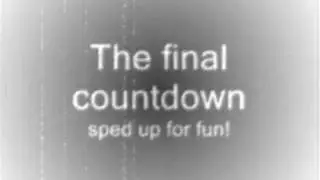 The Final Countdown (slowed down-funny)