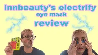 innbeauty ELECTRIFY eye mask (review) WHILE MOVING CHICAS [clean beauty]