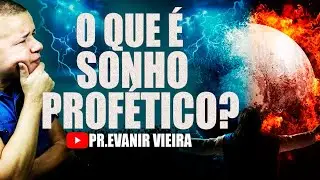 Sonho profético! Como saber se é de Deus? Pastor Evanir Vieira