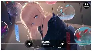 Nightcore - Mama (Jonas Blue ft. William Singe)