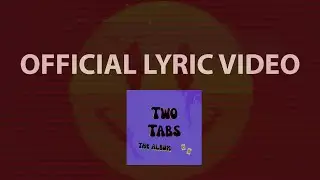Nbdy Nprtnt - Two Tabs (Official Lyric Video)