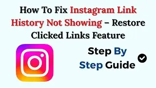 How To Fix Instagram Link History Not Showing (2026) &ndash; Restore Clicked Links Feature