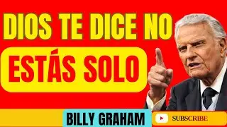 DIOS TE DICE NO ESTÁS SOLO, YO SIGO CONTIGO ¡CONFÍA!｜ Billy Graham