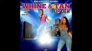 whine and tan up deh (remix) official audio) promo🔥🔥🔥🔥🔥🔥
