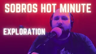 SoBros Hot Minute: Exploration