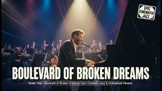 Green Day &ndash; Boulevard of Broken Dreams | Epic Cinematic Jazz & Orchestral Version
