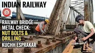 🚆Railway Bridge ki Checking kaise hoti hai? | 🔩Nut Bolts & Drilling Process 👨&zwj;🔧#BridgeMaintenance 
