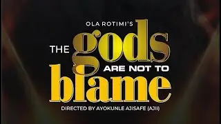 Ola Rotimi's The Gods Are Not To Blame
