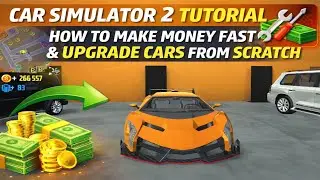 CAR SIMULATOR 2 TUTORIAL | How to Make Money Fast and Upgrade Cars from Scratch