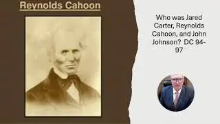 Who was Jared Carter, Reynolds Cahoon, and John Johnson? DC 94-97