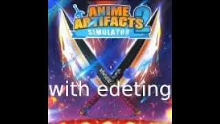 Playing Anime Artifacts Simulator 2 (With Edeting)