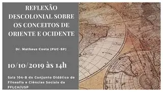 Semin&aacute;rio de Filosofia Intercultural#8:Reflex&atilde;o Descolonial Sobre os Conceitos de Oriente e Ocidente