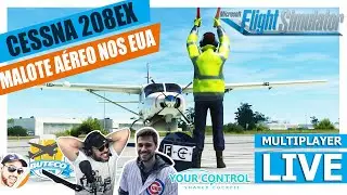 🔴LIVE FS2020 - ENTREGA DE MALOTES COM C208EX NO EUA (SHAREDCOCKPIT) ft. Balseiro