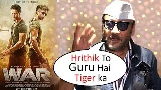 Jackie Shroff First REACTION On Tiger Shroff And Hrithik Roshan Film WAR