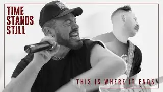 Time Stands Still - This is Where it Ends (Official Music Video)