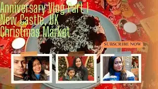 Anniversary Special Vlog,Part-1,তিনজনে সকালে বেরিয়ে পড়লাম,ঘুরে আসলাম Newcastle Christmas Market-UK