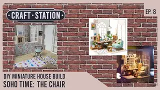 The Craft Station Builds&hellip;Rolife Miniature House Soho Time | Ep 8 The Chair