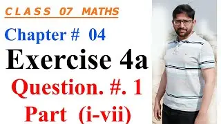 7th class math solution || Mathematics of Class 7 countdown Chapter 04 , Ex: 4a (Q.# 1 part i-vii)
