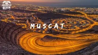 Muscat TimeLapse In 4K UHD #LETTHEADVENTUREBEGIN