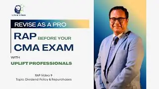 RAP 9 | Corporate Finance - Dividend Policy & Repurchases | Uplift Professionals #cmausa 