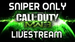 MW3: Sniper Only Livestream!