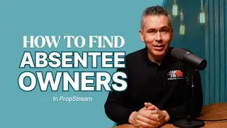 How To Find Absentee Owners in PropStream