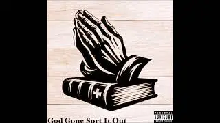 NinetySix - God Gone Sort It Out (Prod By @YURINICETHINGS)
