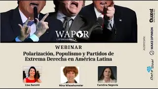 Polarizaci&oacute;n, Populismo y Partidos de Extrema Derecha en Am&eacute;rica Latina - Webinar WAPOR LATAM