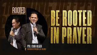 BE ROOTED IN PRAYER | Sunday Cell Celebration | Ps. Mar Alger