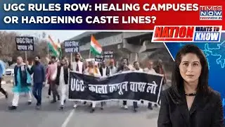 UGC's Equity Experiment Opens Old Wounds; Healing Campuses Or Hardening Caste Lines? WATCH NWTK