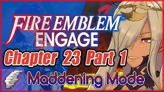 FE Engage Maddening Chapter 23 Part 1
