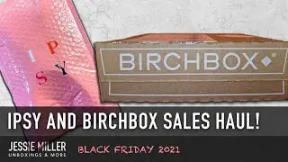 Ipsy and Birchbox Black Friday Sales Haul 2021