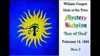 Bill Cooper, Mystery Babylon - Hour 2 - The Sun of God.