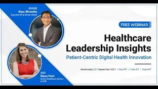 Healthcare Leadership Insights: Patient Centric Digital Health Innovation