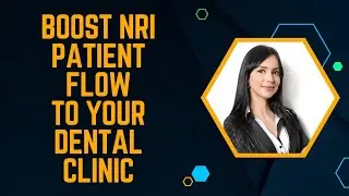 Best Tips to Boost NRI patients flow to Your Dental Clinic #tips #nripatients