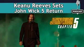 Keanu Reeves Sets John Wick 5 Return | DRM Podcast | FL1S