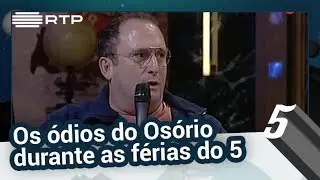 Os ódios do Osório durante as férias do 10 pás onze - 5 Para a Meia-Noite