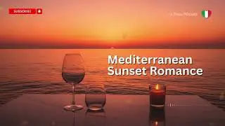 Mediterranean Sunset Music 🌞 | Romantic Italian Instrumental & Sea Breeze